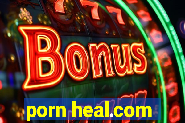 porn heal.com